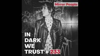 Mirror People - IN DARK WE TRUST #233