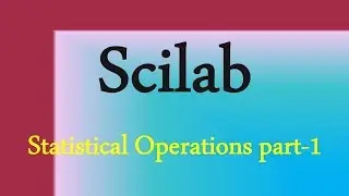 Scilab Tutorial 24: Statistical Operations in Scilab Part-1