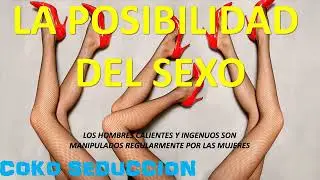 LA POSIBILIDAD DEL S*XO. Audiolibro Seduccion