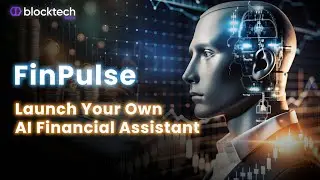 Launch you own AI-Powered Finance Advisor | AI Financial Assistant | Blocktech Brew