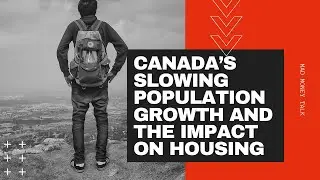Canada’s slowing population growth and the impact on housing