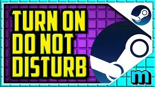 How To Turn On Do Not Disturb On Steam 2022 (EASY) - How To Set Do Not Disturb To Hide Notifications