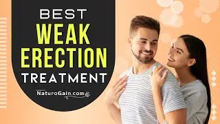 Best Weak Erection Treatment | How to Cure ED Problems Naturally