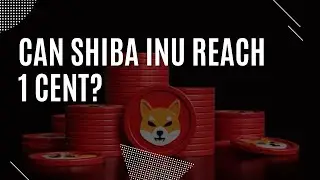 CAN SHIBA INU REACH 1 CENT?