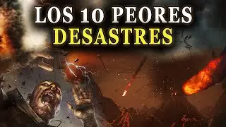 Los peores desastres de la historia