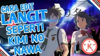 CARA EDIT LANGIT SEPERTI KIMI NO NAWA | TUTORIAL ANDROID | TUTORIAL KINEMASTER