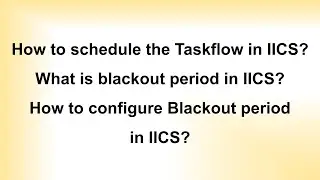 IICS taskflow scheduling & What is Blackout period in Informatica cloud #iicsinformatica #iics