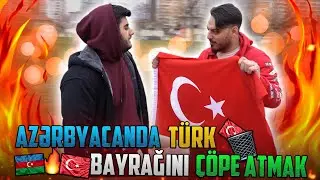 AZERBAYCANDA TÜRK BAYRAĞINI ÇÖPE ATMAK (DÖVÜLDÜM) SOSYAL DENEY