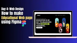 How to make Educational Web page using figma|Day 4 Web design