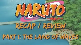 Naruto Retrospective | Part 1 | The Land of Waves