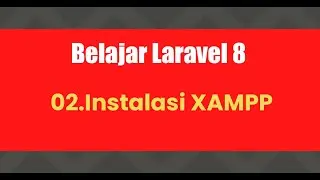 Belajar Laravel 8 | 02.Instalasi XAMPP