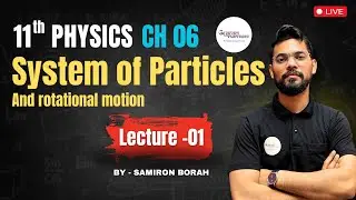 System of Particles and Rotational Motion Class 12 | Physics| NCERT | AHSEC| Gyanam Tuition