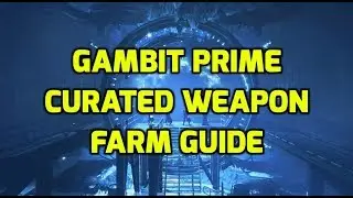 Destiny 2 - Guide How to obtain & Farm all 4 Gambit Prime Curated Weapons