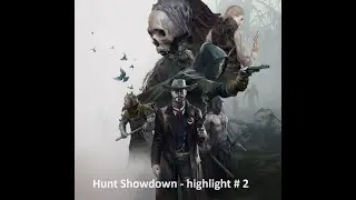Hunt Showdown -  highlight # 2