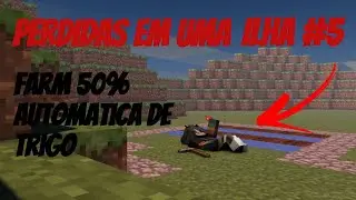 FARM 50% AUTOMATICA DE TRIGO! PERDIDAS EM UMA ILHA #5
