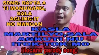 DAYTA A TI MANUGANG SALA AGLING IT NU MANGAN(ILOCANO PARODY SONG)