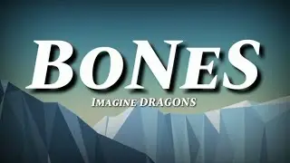 BONES - Imagine Dragons || Lyrics