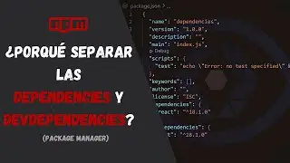 NPM: ¿Porqué separar las dependencies y devdependencies?