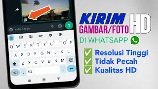 Cara kirim foto gambar HD di WhatsApp || Cara mengirim gambar Kualitas HD Melalui WhatsApp