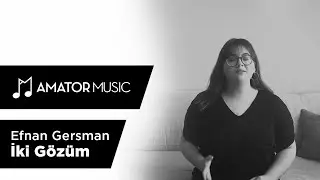 Efnan Gersman - İki Gözüm (Cover)
