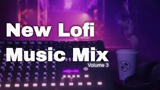 New Lofi Music Mix Playlist 2021 (new lofi 2021 music mix hip-hop r&b beats to study) Vol. 3