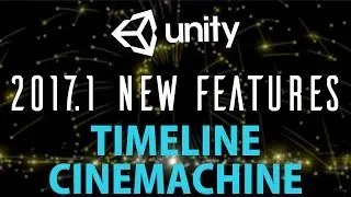 Unity 2017.1 New Features Timeline and CineMachine