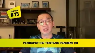 JUS LIFE #15 : PENDAPAT GW TTG PANDEMI INI