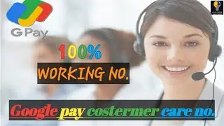 Google pay Customer Care Number