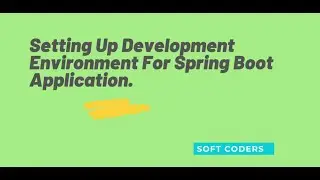 Setting up the environment for spring boot application.| What software is required