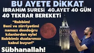 Dikkat! İbrahim suresi 40. ayet 40 Gün 40 Tekrar Bereketi.! Kim bu ayete devam ederse..