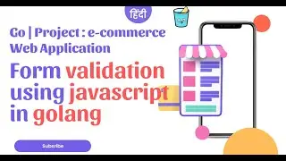 Go | Project : e-commerce Web Application Form validation using javascript in golang