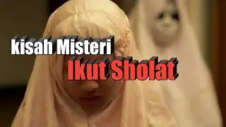 kisah Misteri Ikut sholat ( Makmum  )