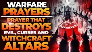 Defeat The Devices Of The Wicked With This Prayer | Sprirtual Warfare Prayers