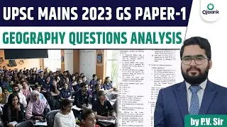 UPSC Mains GS Paper 1 Geography Analysis | UPSC Mains 2023 Question Paper | P.V Sir | Ojaank