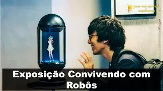 Exposição Convivendo com Robôs