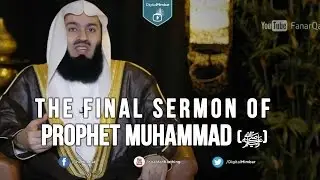 The Final Sermon of Muhammad (ﷺ) - Mufti Menk