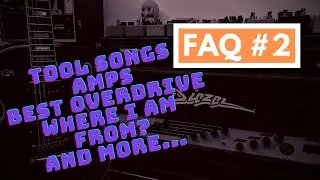 FAQ#2 - TOOL SONGS, BEST OVERDRIVE, COLLABORATIONS & MORE