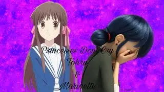 Tohru & Marinette | Princesses Don’t Cry |