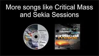 More songs like Critical Mass and Sekia Sessions