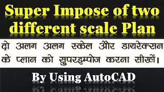 How to Superimpose of two different scale and orientation plan #AttractionByAlokDPatel