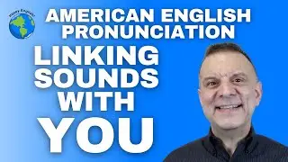 American English Pronunciation Linking Sounds With YOU (Liaison)