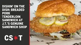 Dishin’ on the Dish: breaded pork tenderloin sandwich at J.T.’s Genuine Sandwich Shop