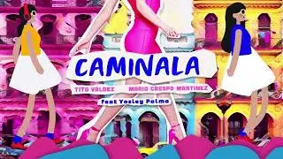 Caminala - Mario Crespo Martinez, Tito Valdez feat Yosley Palma