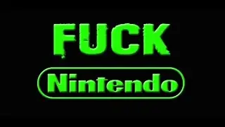 Fuck Nintendo!!  A little rant video...