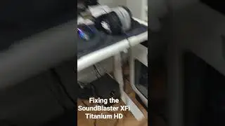SoundBlaster XFi Titanium HD fix! 
