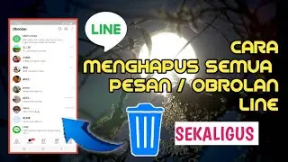 Cara Menghapus Semua Pesan / Obrolan Sekaligus Di LINE