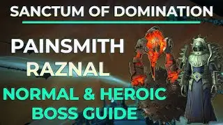 Painsmith Raznal | Normal & Heroic Boss Guide | Sanctum of Domination