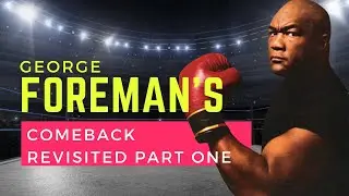 George Foreman's Comeback Revisited - Guido Trane & Frank Lux