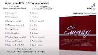 Savoy - Până la lacrimi (17/19) [Best of]
