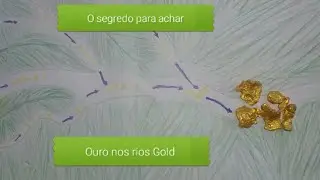 saiba qual o segredo do ouro nos rios ! como descobrir onde tem ouro nos rios?